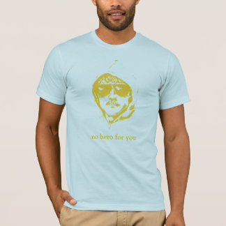 T-shirt Aucun héros pour vous