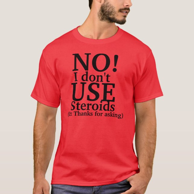 T-shirt Aucun je n'emploie pas des stéroïdes (Devant)