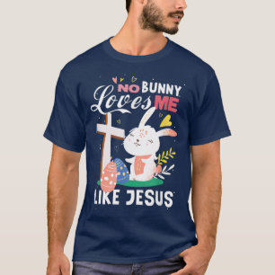 T-shirt Aucun lapin ne m'aime comme le lapin de jésus Pâqu