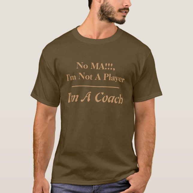 T-shirt Aucun mA ! ! ! , Je ne suis pas un joueur, je suis (Devant)