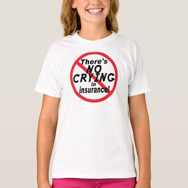 T-shirt Aucun pleurer dans l'assurance (Devant)