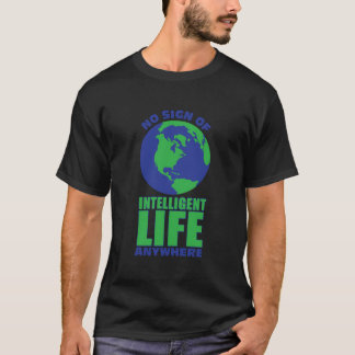 T-shirt Aucun Signe De Vie Intelligente N'Importe Quel Ali