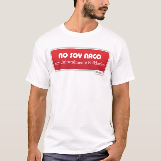 T-shirt Aucun soja Naco, soja Culturalmente Folklorico (Devant)