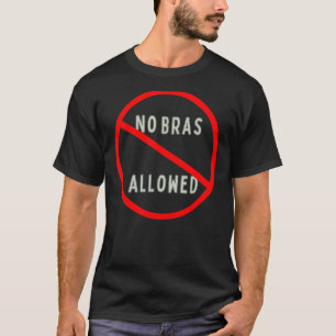 T-shirt Aucun Soutien-gorge autorisé