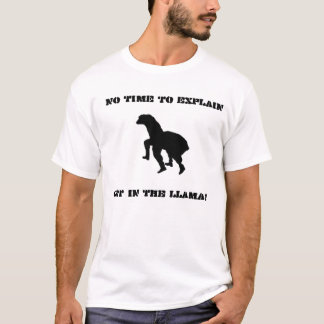 T-shirt Aucun temps pour expliquer….OBTENEZ DANS LE LAMA !