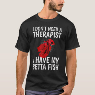 T-shirt Aucun thérapeute n'a de poissons combattants Betta