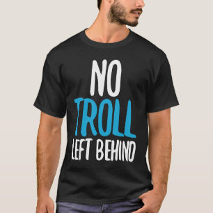 T-shirt Aucun Troll Laissé Derrière