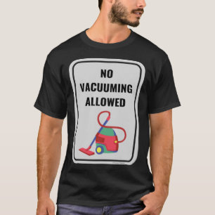 T-shirt Aucun Vacuming Autorisé Ménagère Canister Vacuum S