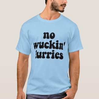 T-shirt Aucun Wuckin Furries !