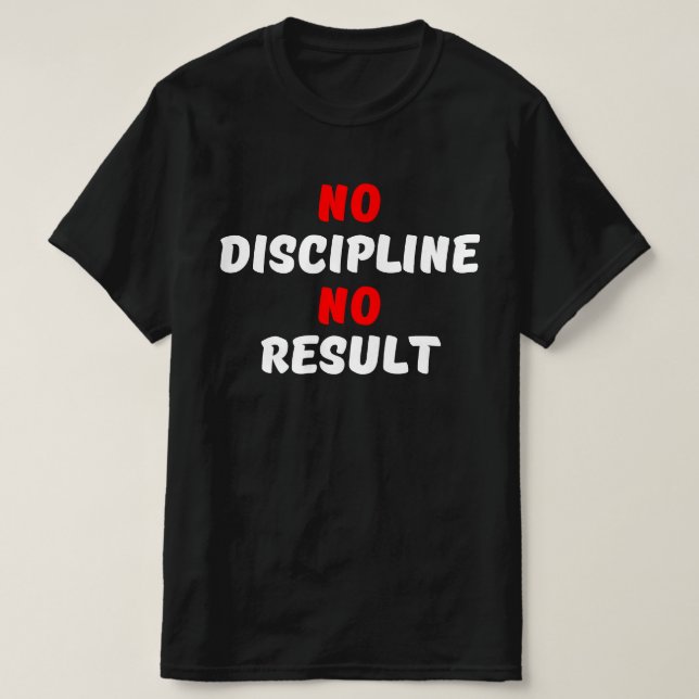 T-SHIRT AUCUNE DISCIPLINE AUCUN RÉSULTAT (Design devant)