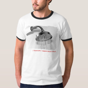 T-shirt aucune douche aujourd'hui