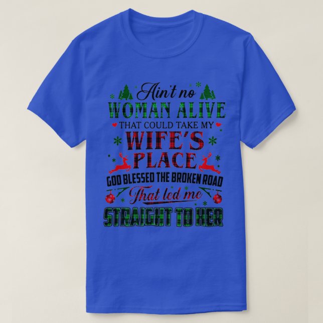 T-shirt Aucune Femme Vivante Qui Pourrait Prendre Ma Femme (Design devant)