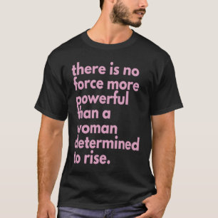 T-shirt aucune force plus puissante qu'une femme déterminé