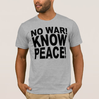 T-shirt Aucune guerre ! Sachez la paix !