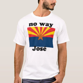 T-shirt aucune manière Jose !  L'Arizona