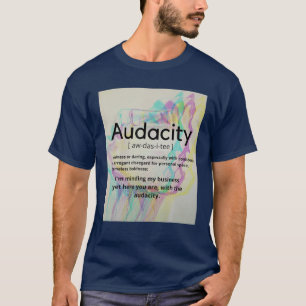 T-shirt Audacité Avec L'Audace Drôle cadeau de nouveauté