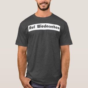 T-shirt auf wiedersehen au revoir allemand