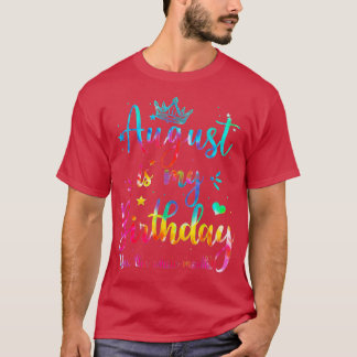 T-shirt August Is My Birthday Yes The Whole Month Funny Au
