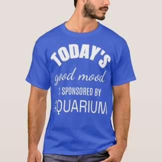 T-shirt Aujourd'Hui Bonne Humeur Est Sponsorisé Par Aquari