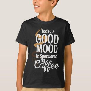T-shirt Aujourd'Hui Bonne Humeur Est Sponsorisé Par Les Am