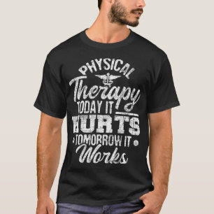 T-shirt Aujourd'hui ça fait mal demain ça marche DPT PT