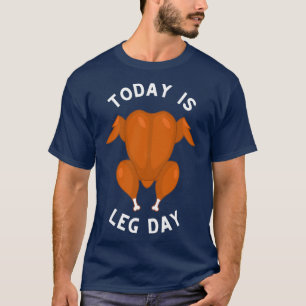 T-shirt Aujourd'Hui C'Est Le Jour De La Jambe Pour Le Dîne