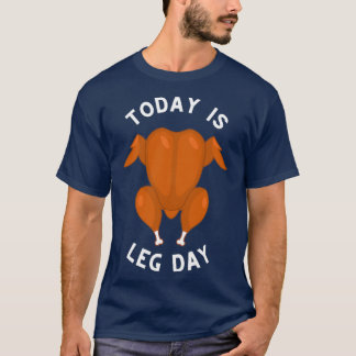 T-shirt Aujourd'Hui C'Est Le Jour De La Jambe Pour Le Dîne