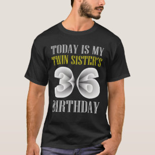T-shirt Aujourd'hui est ma soeur jumelle 36e fête d'annive