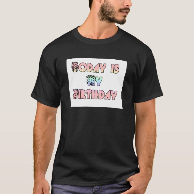 T-shirt Aujourd'hui est mon art d'anniversaire (Devant)