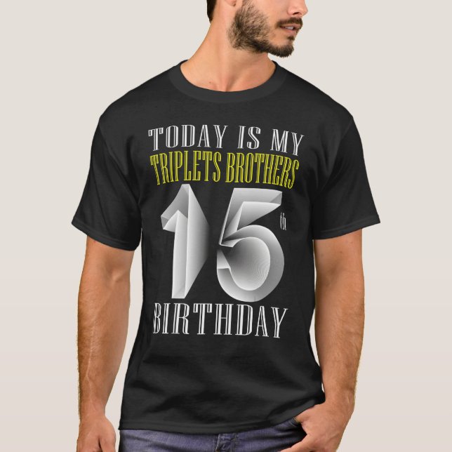 T-shirt Aujourd'hui est mon frère Triplet 15e anniversaire (Devant)