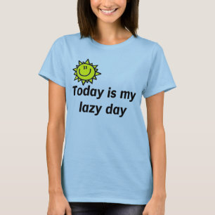 T-shirt Aujourd'hui est mon jour paresseux
