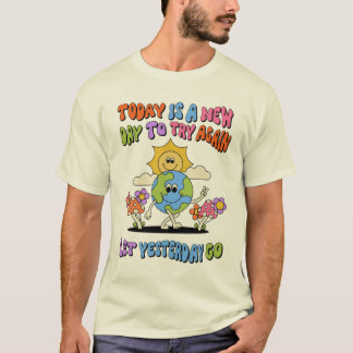 T-shirt Aujourd'hui est un jour nouveau, laissez-moi parti