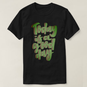 T-shirt AUJOURD'HUI EST UNE BONNE JOURNÉE style grafitti i