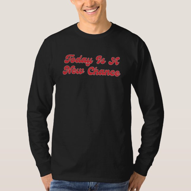T-shirt Aujourd'hui est une nouvelle chance heureux Hommes (Devant)