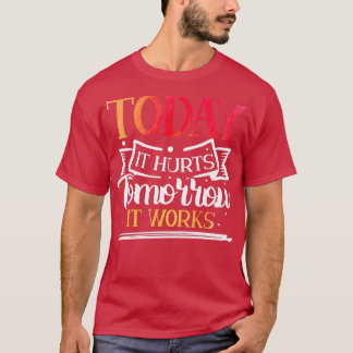 T-shirt Aujourd'Hui Il Fait Mal Demain Il Fonctionne - Mot