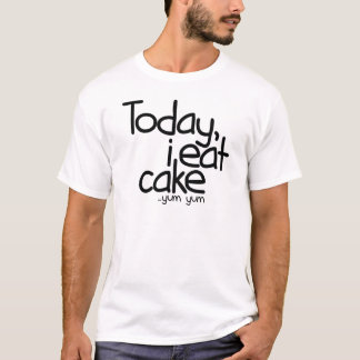 T-shirt Aujourd'hui je mange du gâteau (Anniversaire)