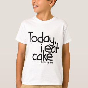 T-shirt Aujourd'hui je mange le gâteau (l'anniversaire)