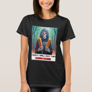 T-shirt Aujourd'hui je mangerai deux chiens de maïs et Rel