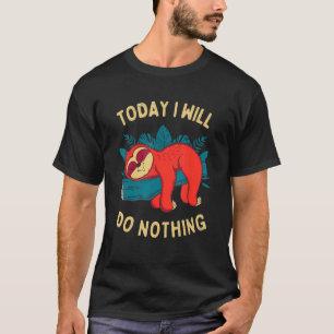 T-shirt Aujourd'hui je ne ferai rien de drôle Sloth mème L