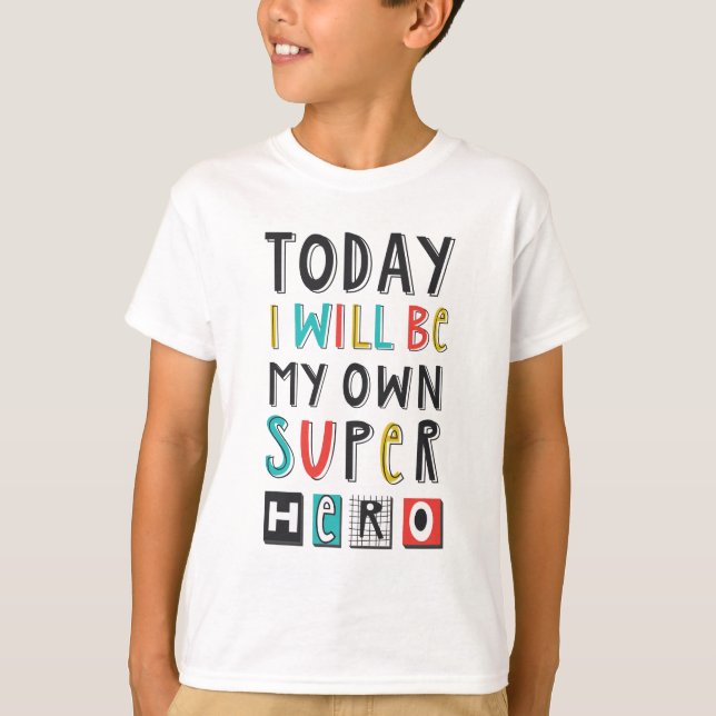 T-shirt Aujourd'hui, je serai mon propre super héros (Devant)
