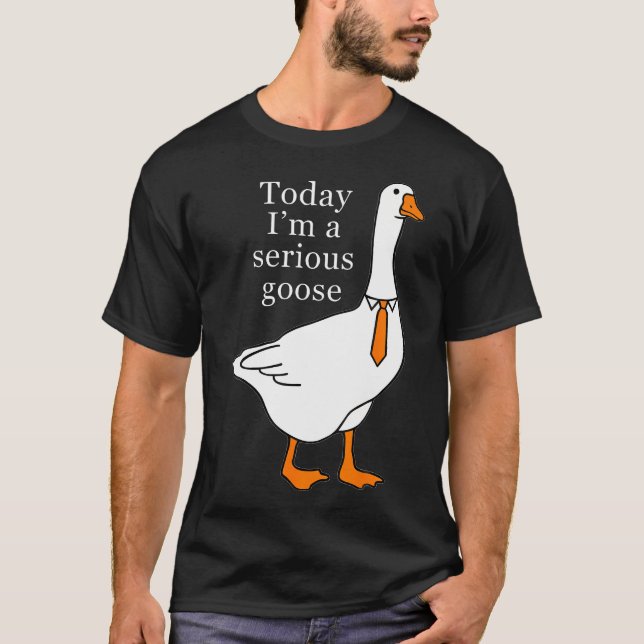 T-shirt Aujourd'Hui, Je Suis Une Oie Sérieuse (Devant)