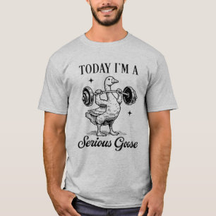 T-shirt Aujourd'hui Je Suis Une Oie Sérieuse Drôle De Gym