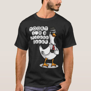 T-shirt Aujourd'hui Je Suis Une Oie Sérieuse Oie Idiote Mi