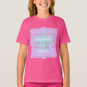 T-shirt Aujourd'hui je suis une sirène demain que je sera