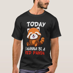 T-shirt Aujourd'hui je veux être un panda roux