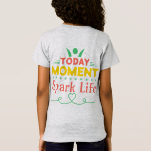 T-Shirt Aujourd'hui Moment, la vie étincelante