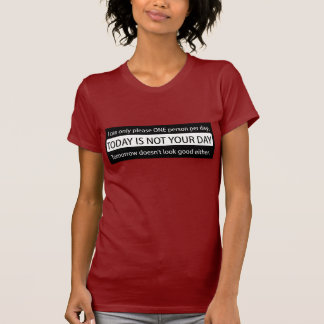 T-SHIRT AUJOURD'HUI N'EST PAS VOTRE JOUR