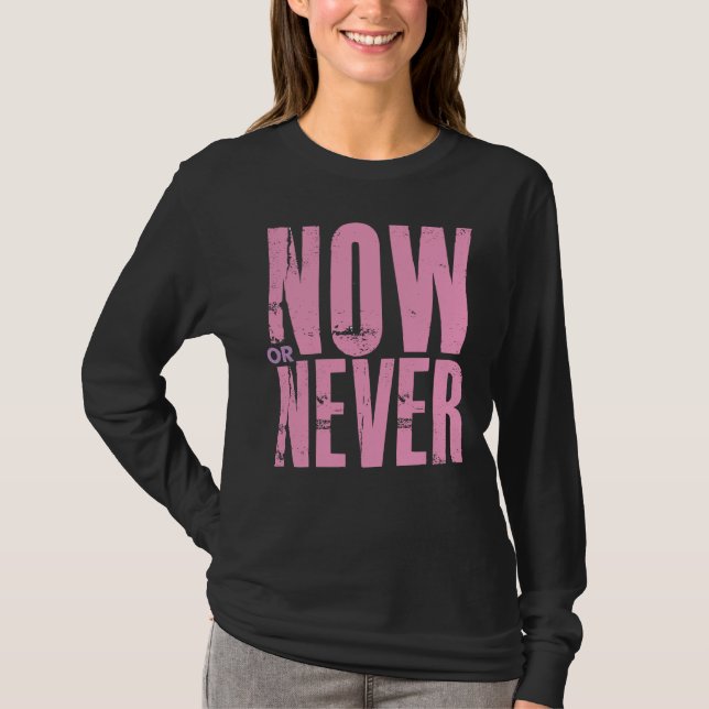 T-shirt Aujourd'Hui Ou Jamais, Motivationnel (Devant)