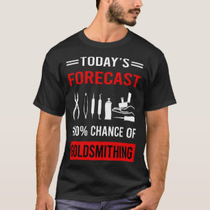T-shirt Aujourd'hui prévision Goldsmithing Goldsmith