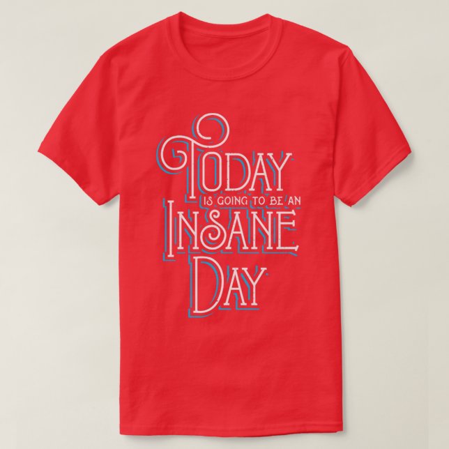 T-shirt Aujourd'hui sera un jour de folie (Design devant)